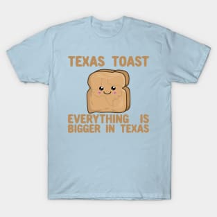 Texas Toast - Everything is Bigger In Texas - Kawaii Toast T-Shirt